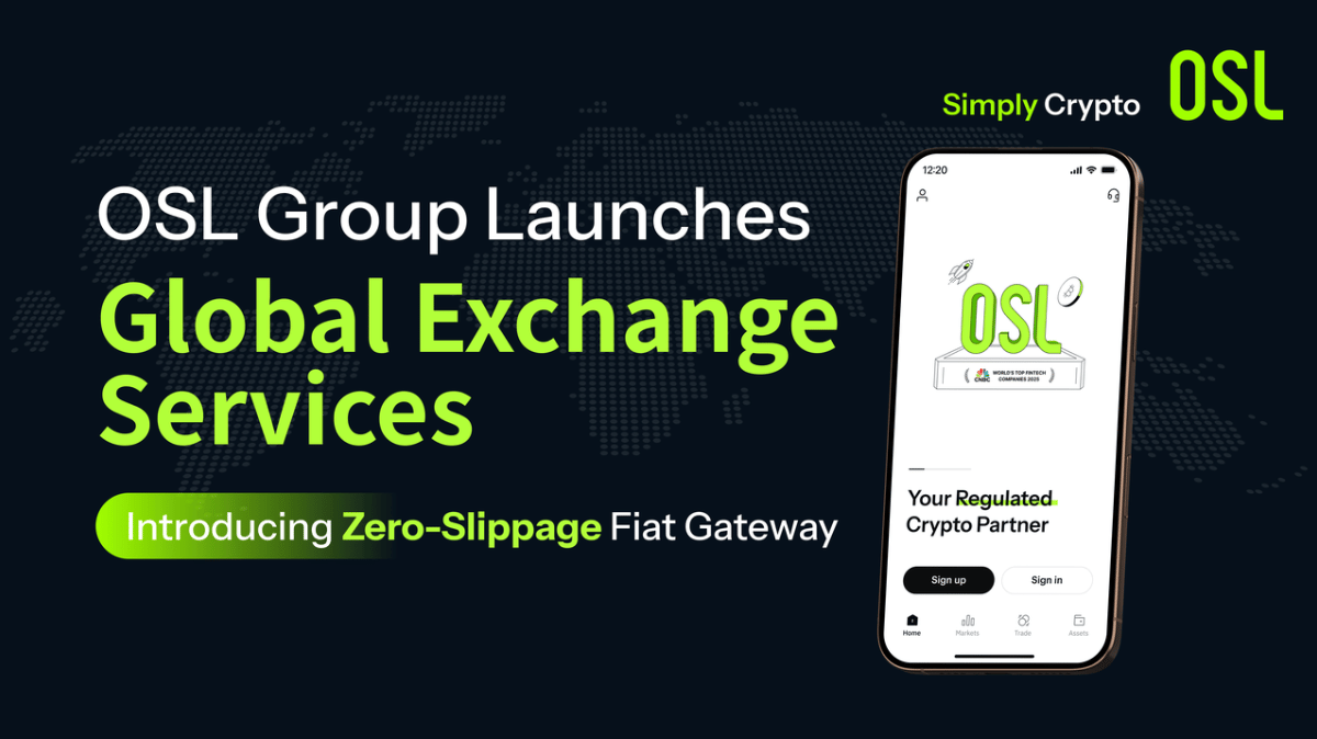 OSL Group Launches Global Exchange Services, Introducing Zero-Slippage Fiat Gateway